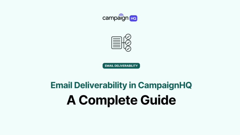 How to Master Email Deliverability in CampaignHQ: A Complete Guide